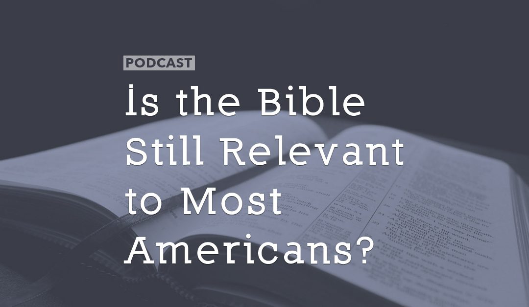 Is the Bible Still Relevant to Most Americans?