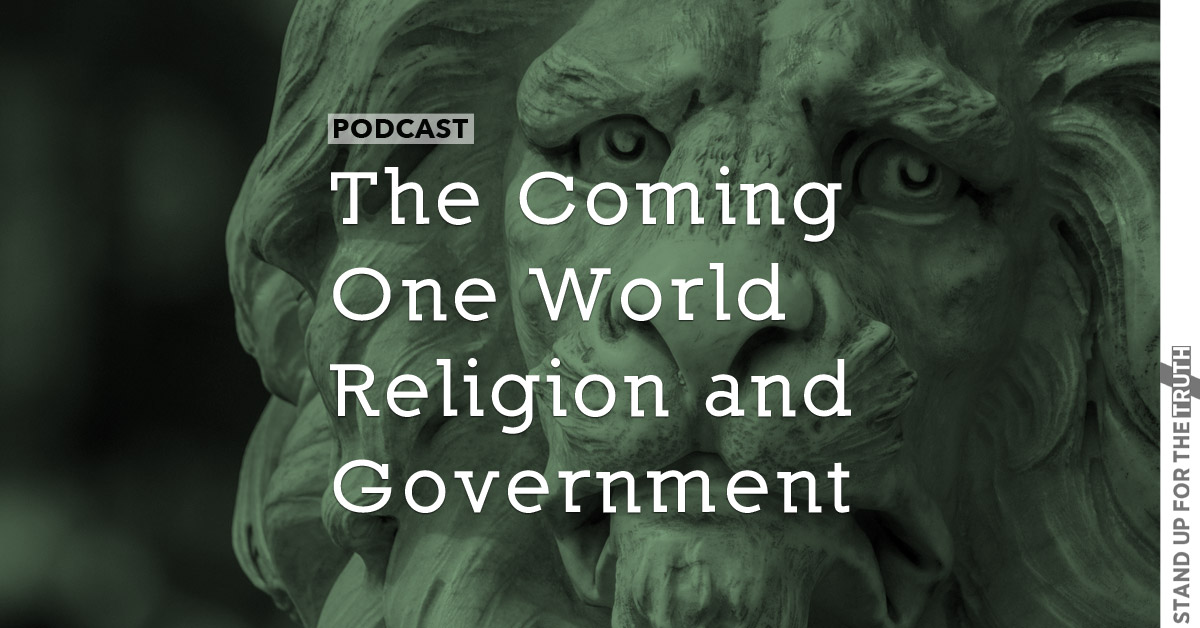 The Coming One World Religion and Government