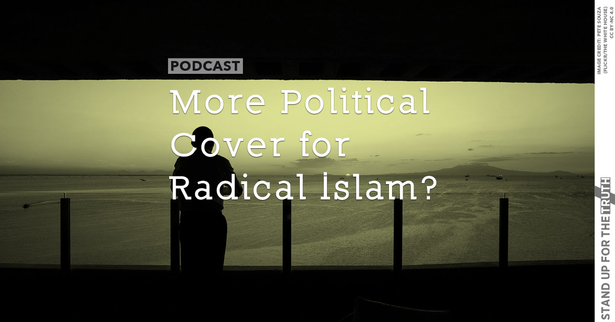 More Political Cover for Radical Islam?