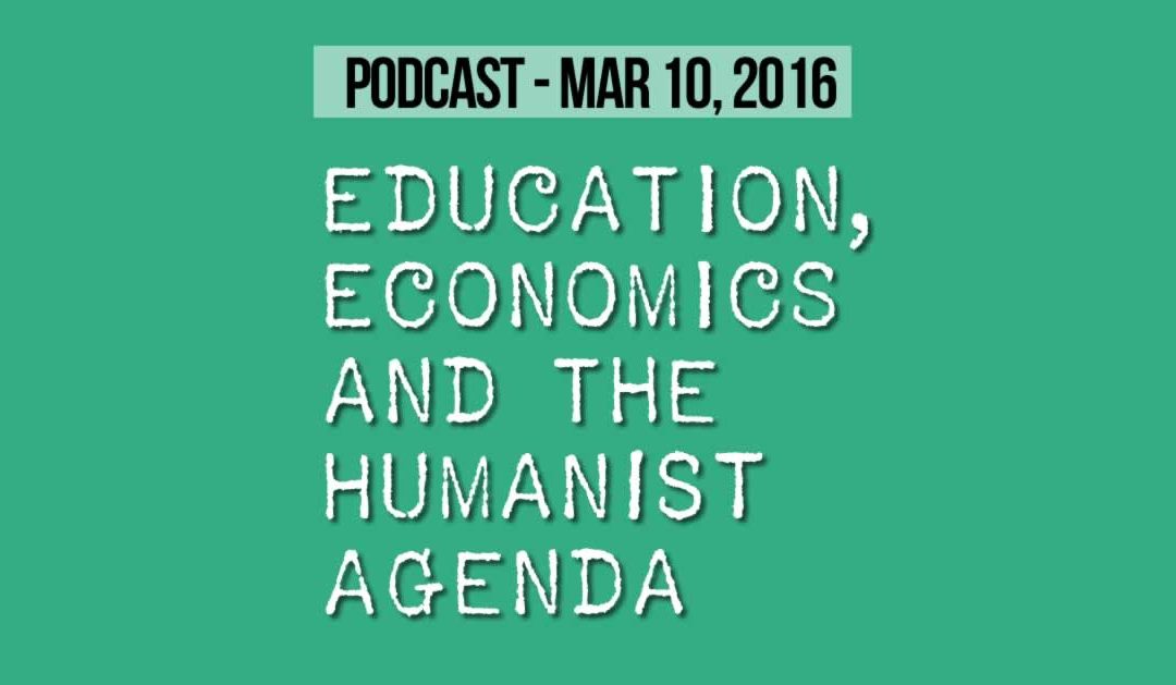 Education, Economics and the Humanist Agenda