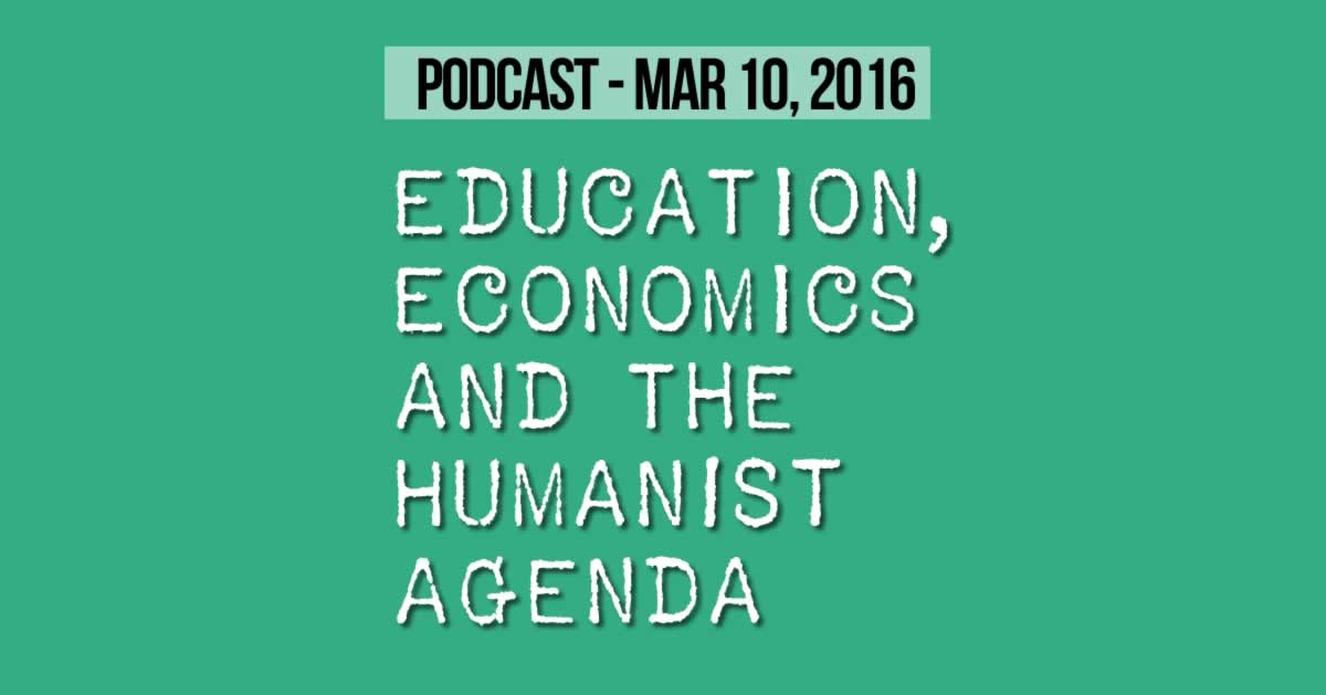 Education, Economics and the Humanist Agenda