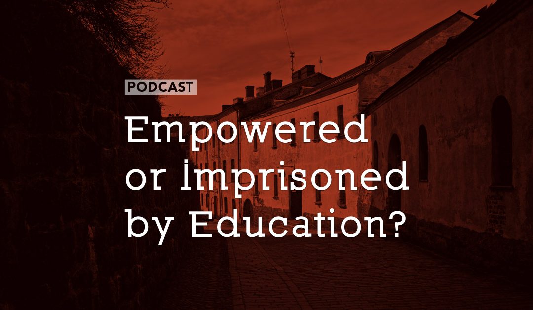 Empowered or Imprisoned by Education?
