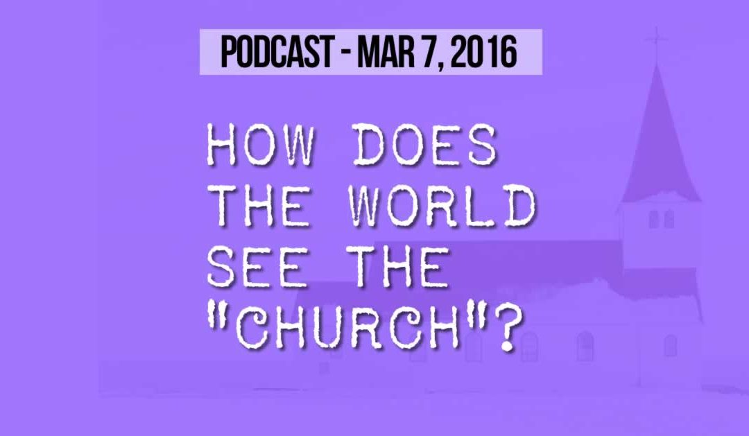 How Does the World See the “Church”?