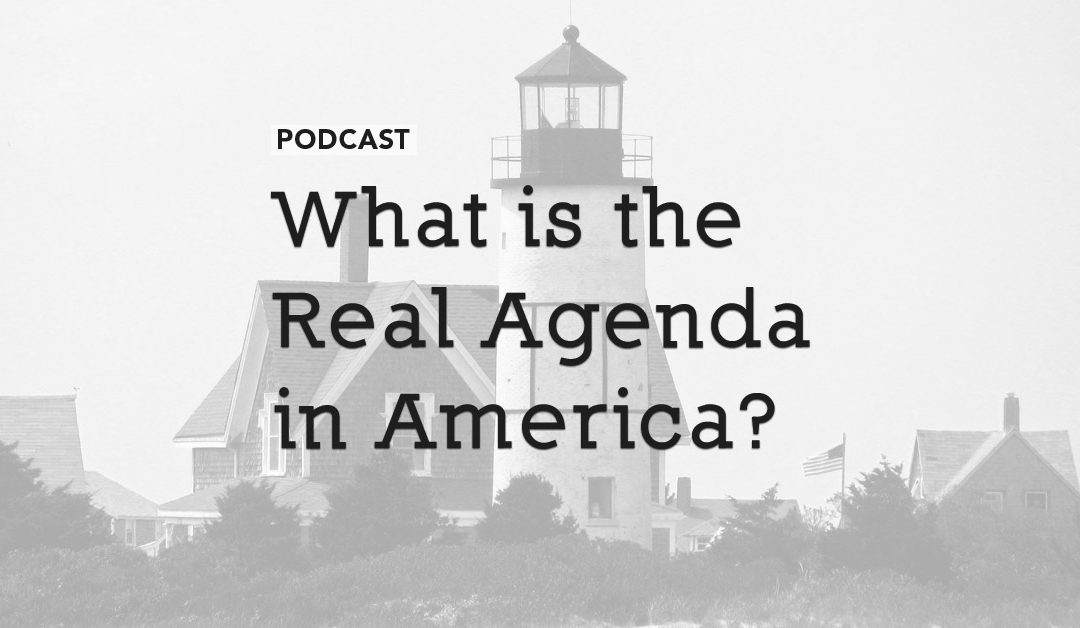 What is the Real Agenda in America?