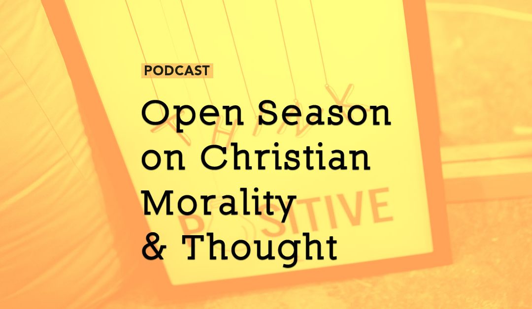 Open Season on Christian Morality & Thought