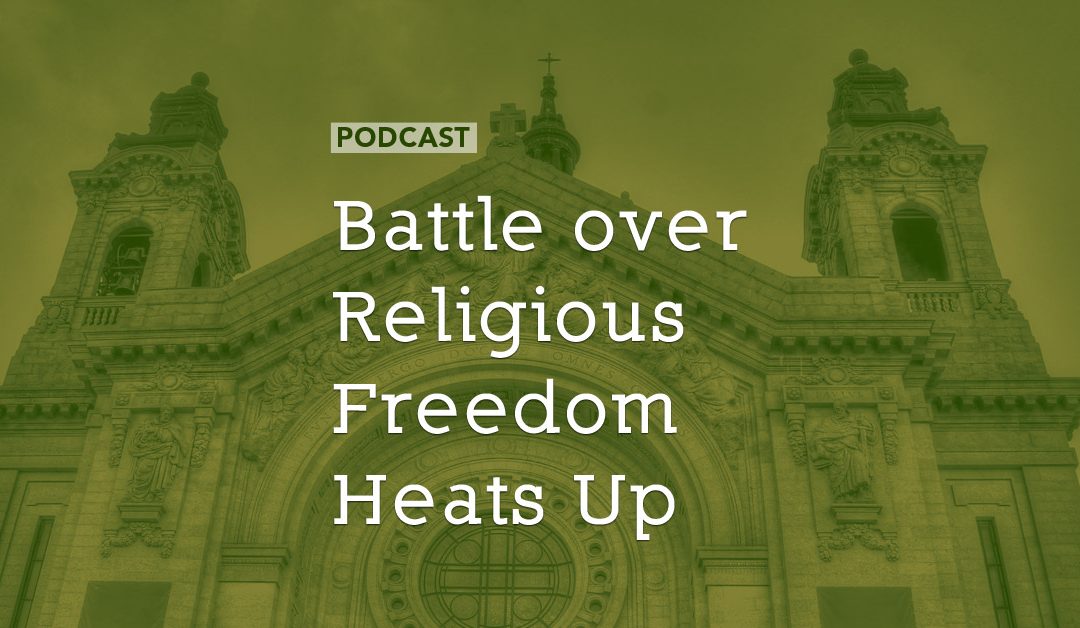 The Battle over Religious Freedom Heats Up