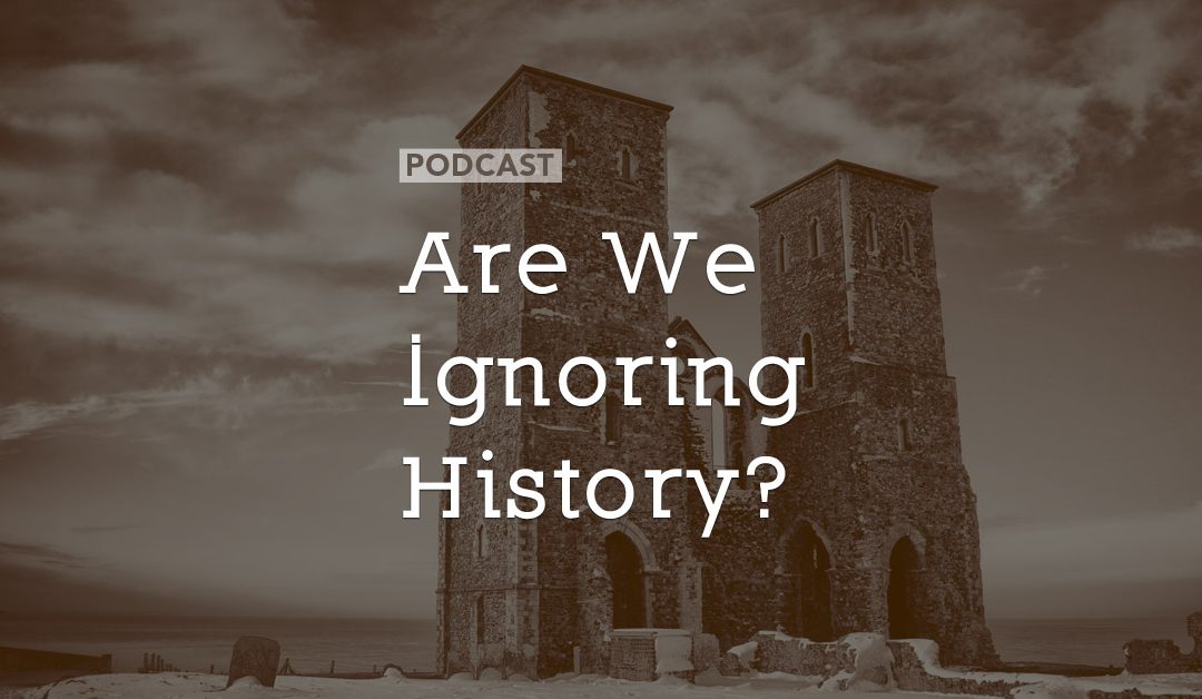 Are We Ignoring History?