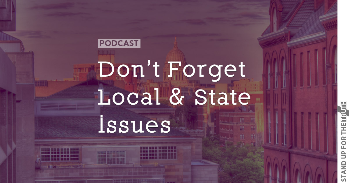 Don’t Forget Local & State Issues