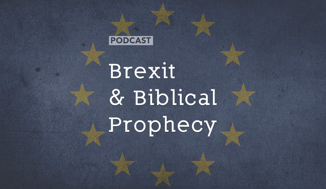 Brexit & Biblical Prophecy