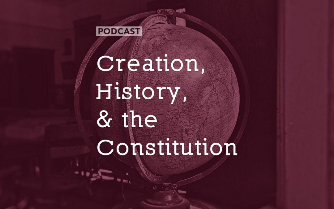 Creation, History, and the Constitution