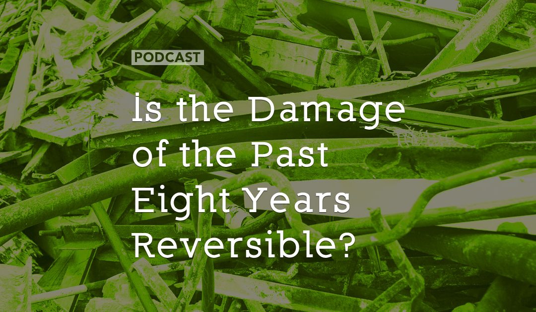 Is the Damage of the Past Eight Years Reversible?