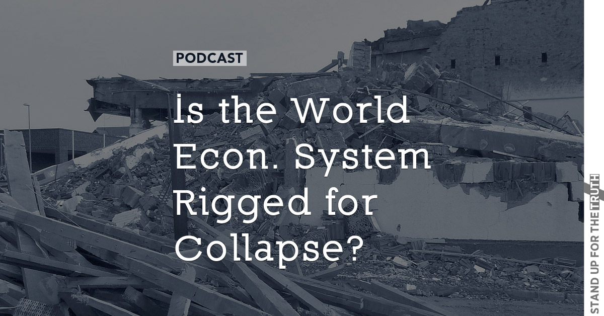 Is the World Economic System Rigged for Collapse?