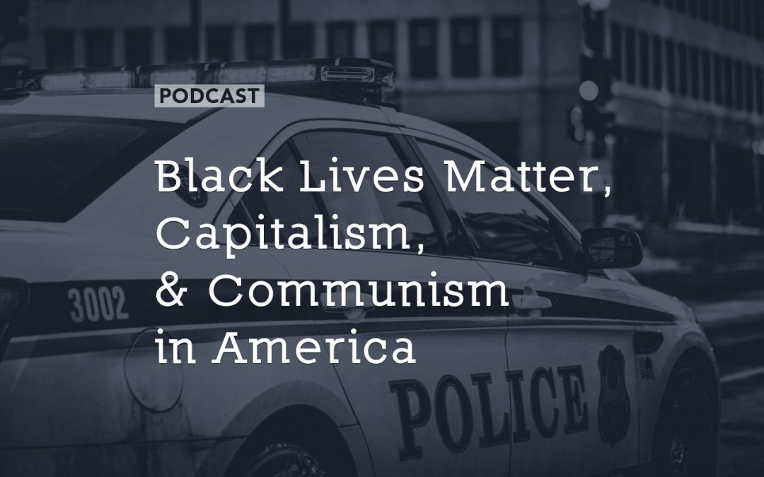 Black Lives Matter, Capitalism, and Communism in America