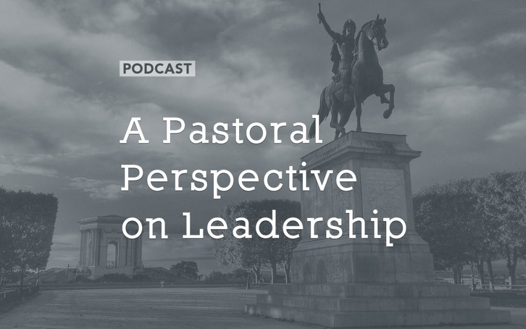 A Pastoral Perspective on Leadership