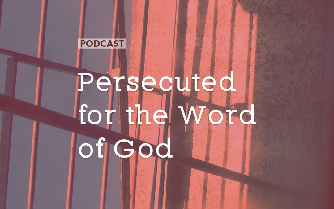Persecuted for the Word of God