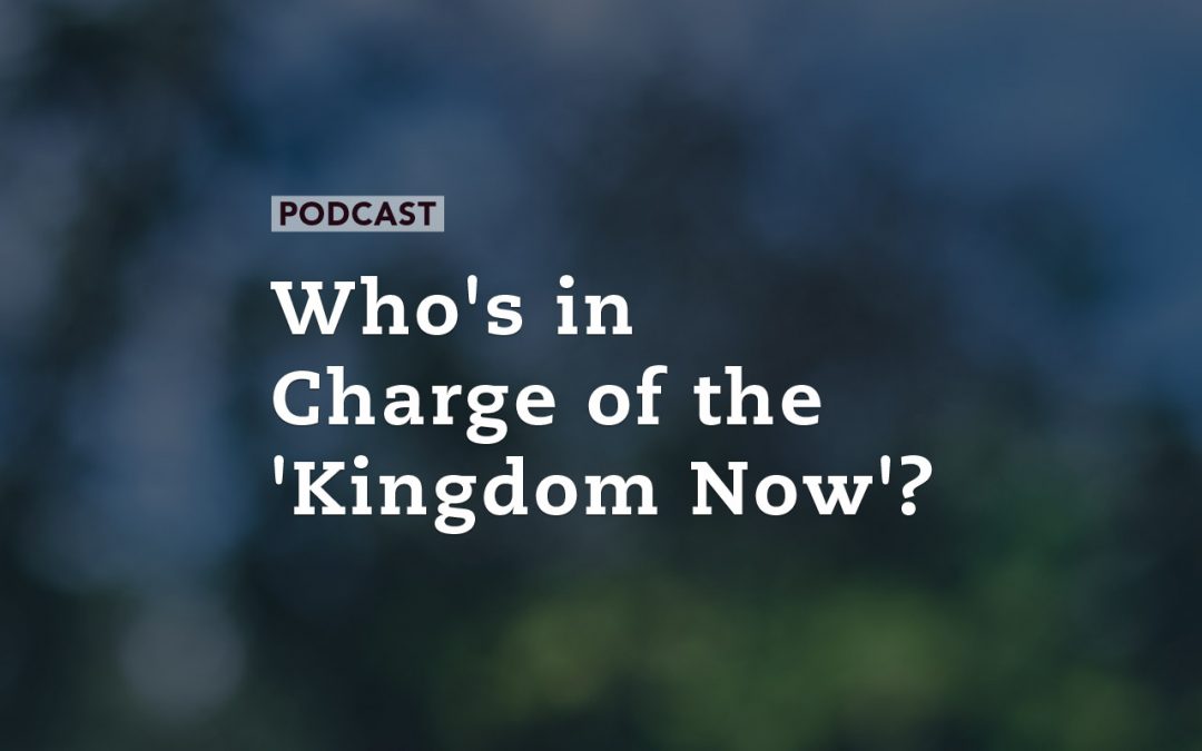 Who’s in Charge of the ‘Kingdom Now’?
