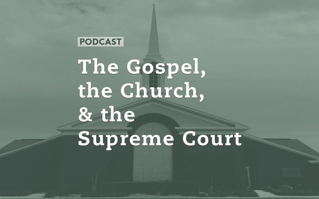 The Gospel, the Church, and the Supreme Court