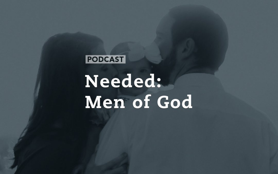 Needed: Men of God