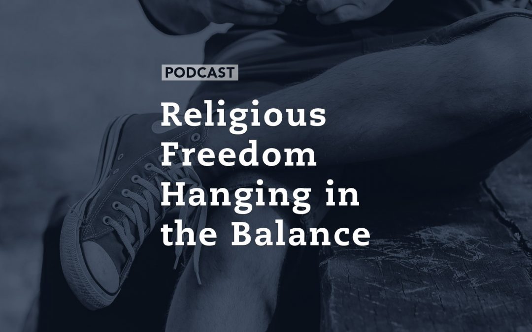 Religious Freedom Hanging in the Balance