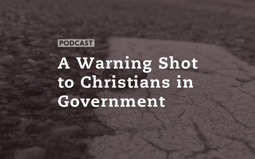 A Warning Shot to Christians in Government