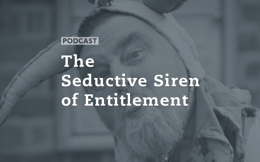 The Seductive Siren of Entitlement