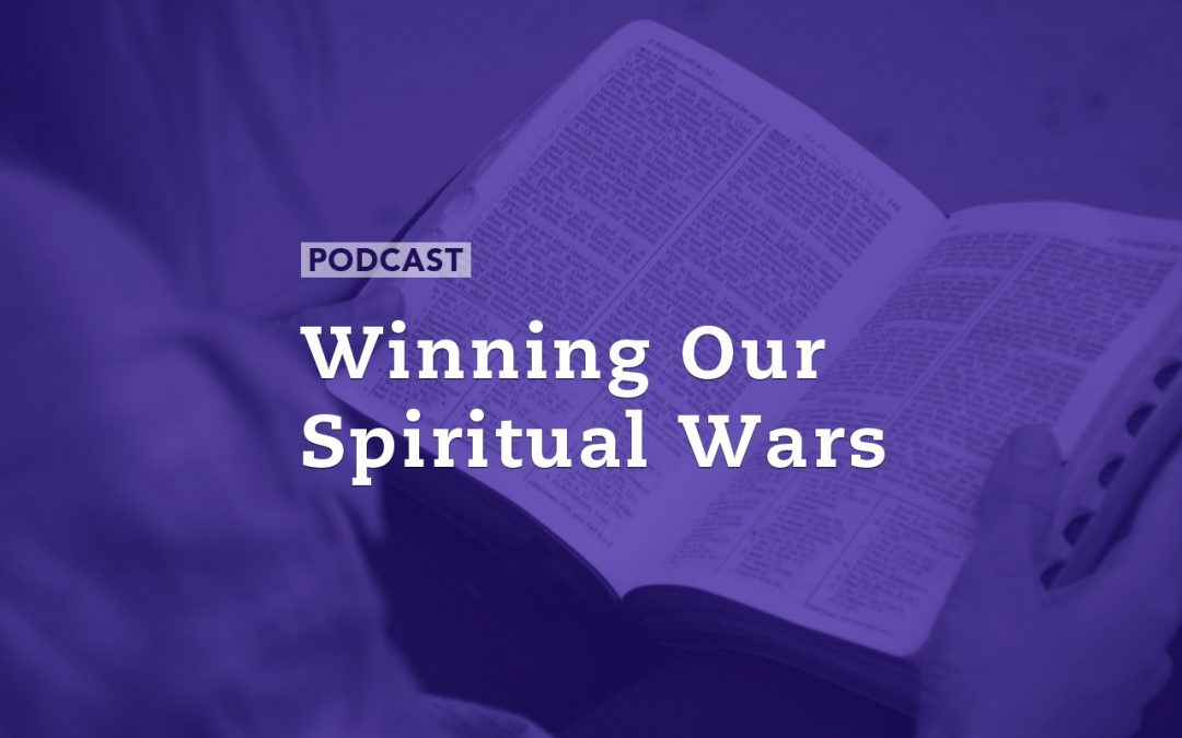 Winning Our Spiritual Wars