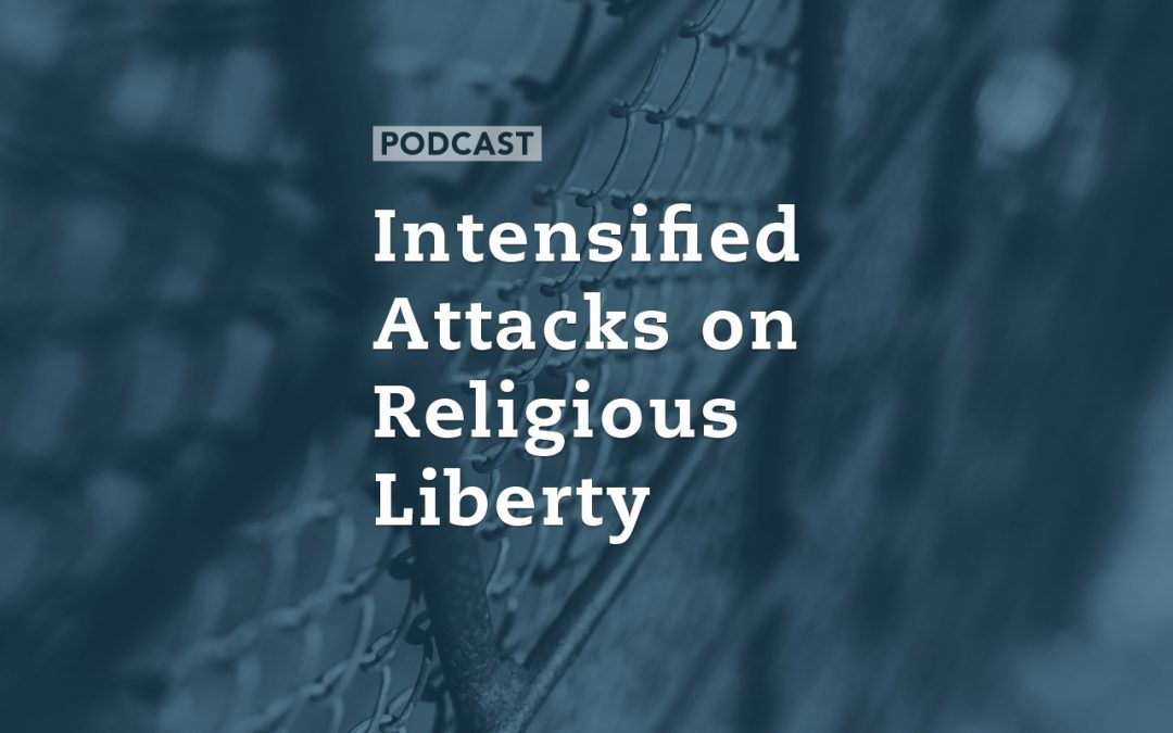 Intensified Attacks on Religious Freedom