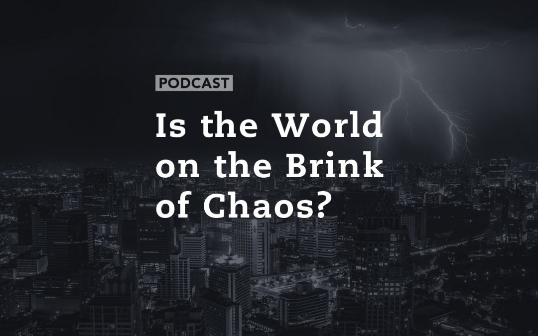 Is the World on the Brink of Chaos?