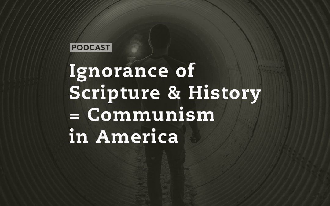 Ignorance of Scripture & History = Communism in America