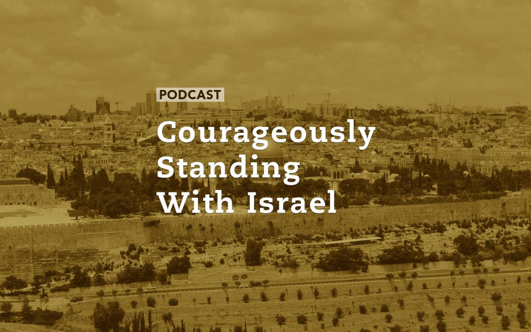 Courageously Standing With Israel