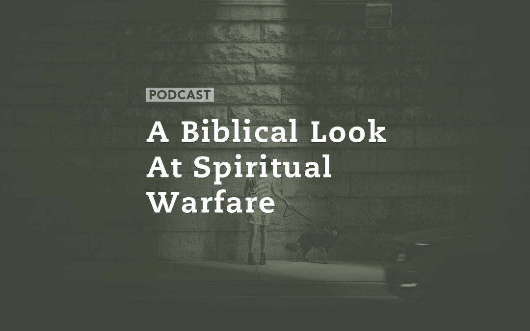 A Biblical Look At Spiritual Warfare