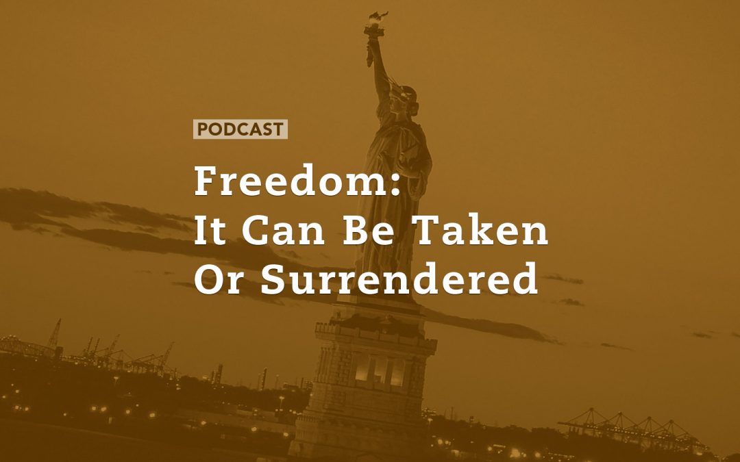 Freedom: It Can Be Taken or Surrendered