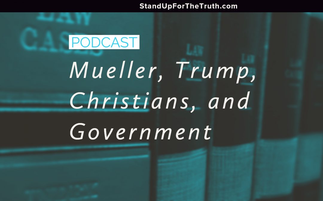 Mueller, Trump, Christians, and Government