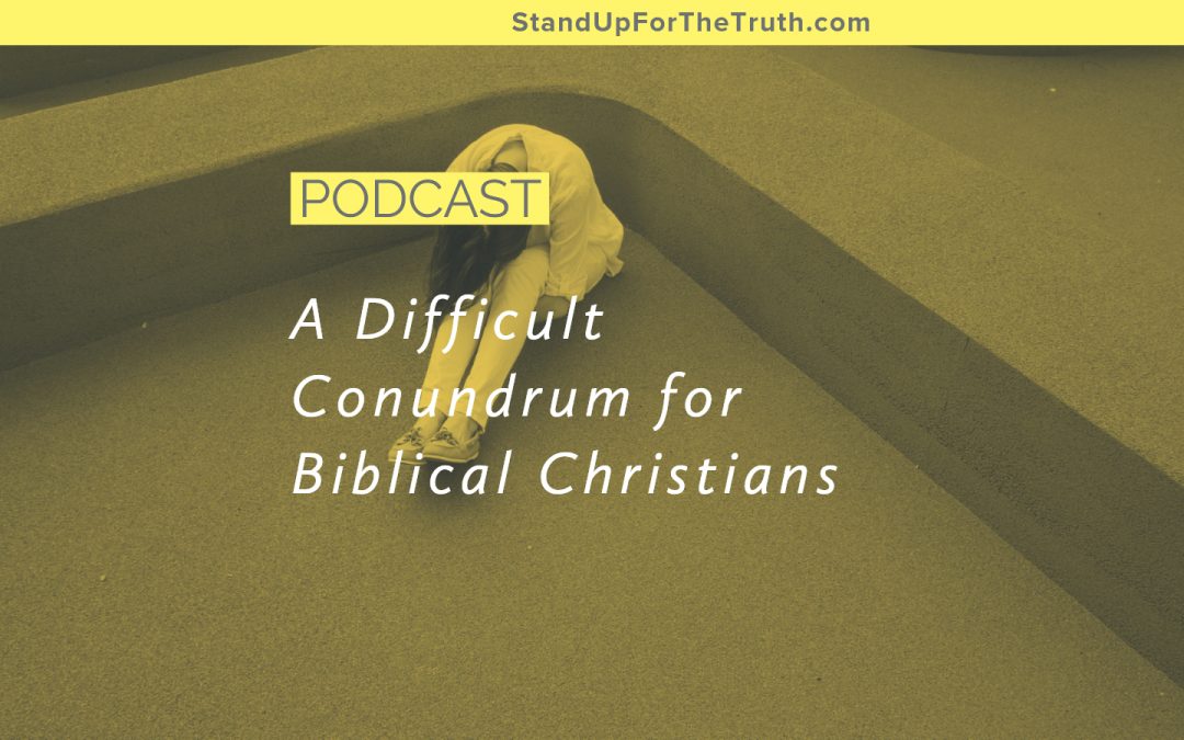 A Difficult Conundrum for Biblical Christians