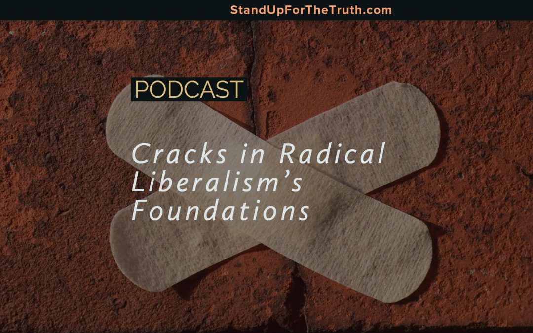 Cracks in Radical Liberalism’s Foundations