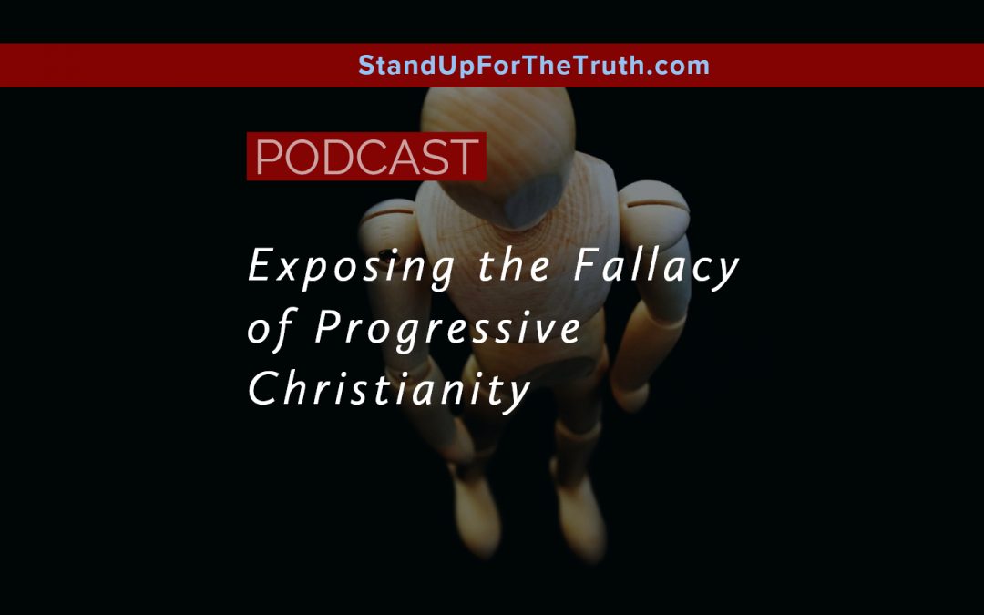 Exposing the Fallacy of Progressive Christianity