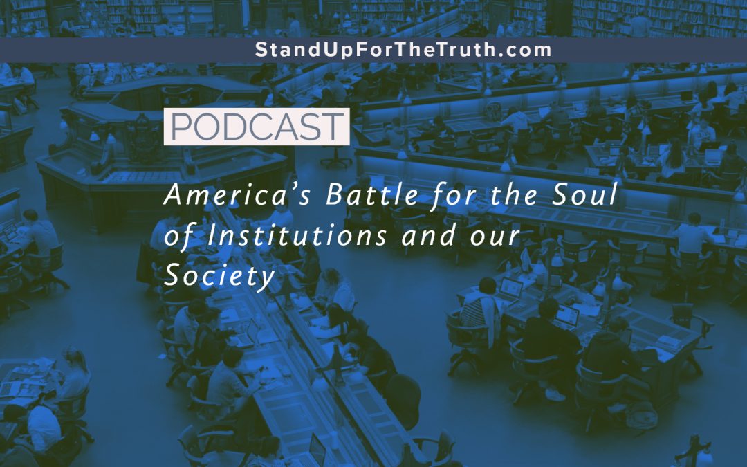 America’s Battle for the Soul of Institutions and our Society