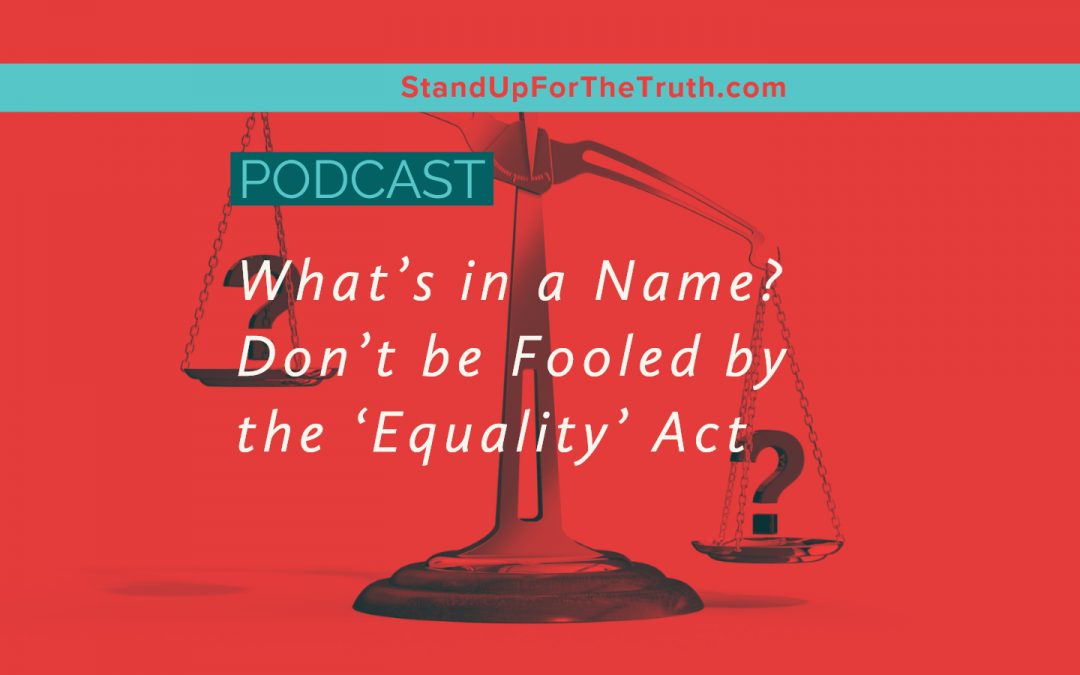 What’s in a Name? Don’t be Fooled by the ‘Equality’ Act