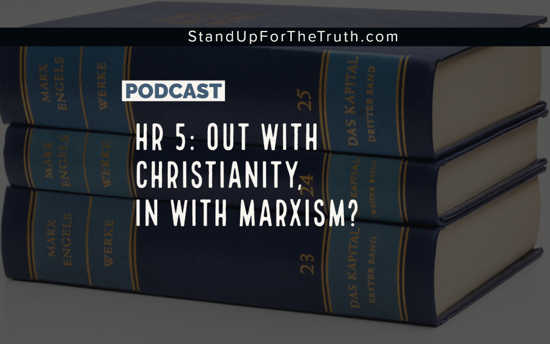 HR 5: Out With Christianity, in with Marxism?