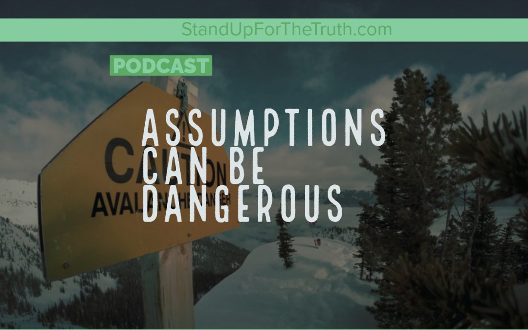 Assumptions Can Be Dangerous