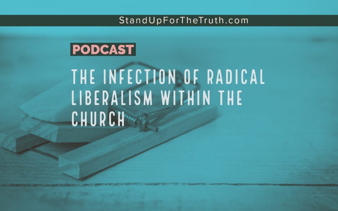 The Infection of Radical Liberalism Within the Church