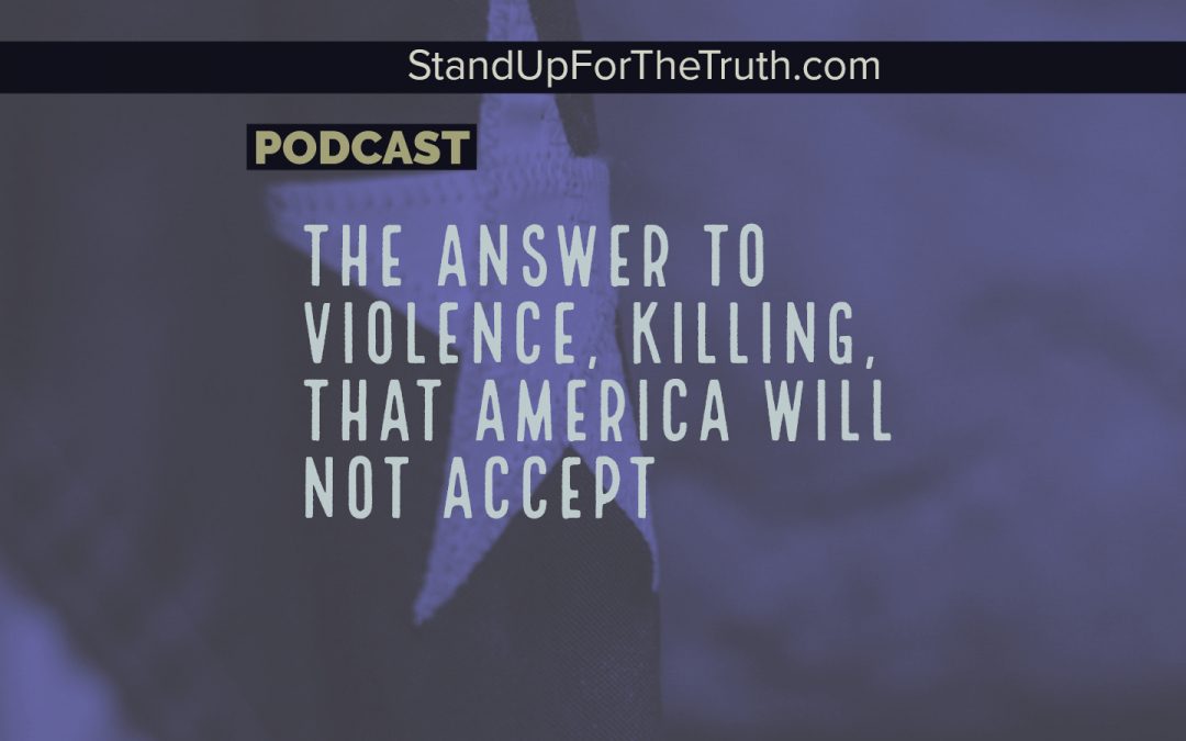 The Answer to Violence, Killing, that America will not Accept