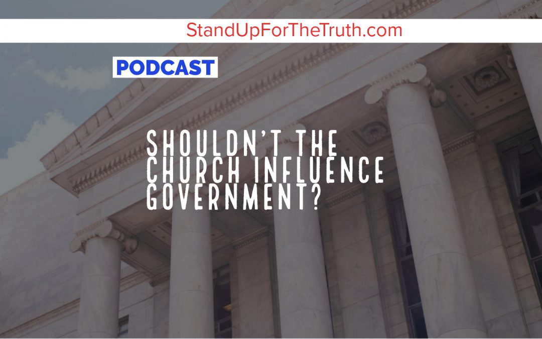 Shouldn’t the Church Influence Government?