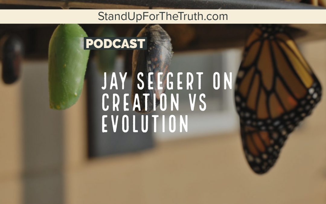 Jay Seegert on Creation vs Evolution