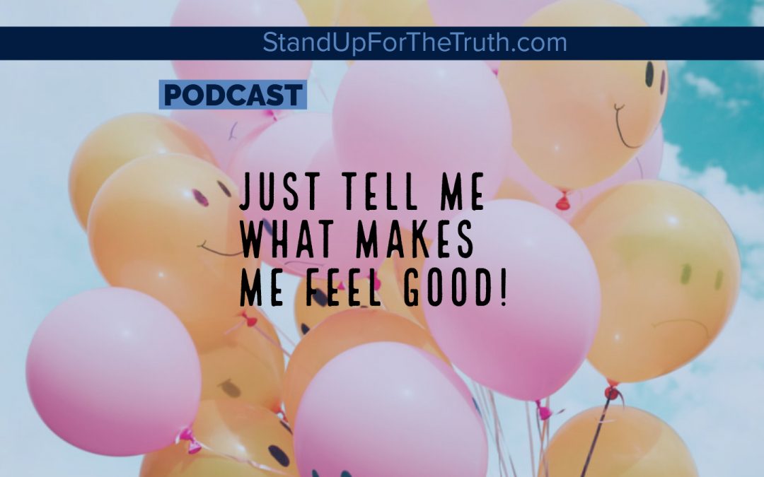 Just Tell Me What Makes Me Feel Good!