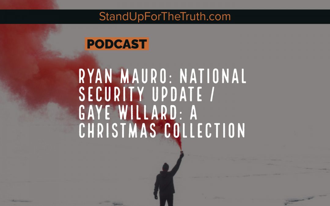 Ryan Mauro: National Security Update / Gaye Willard: A Christmas Collection