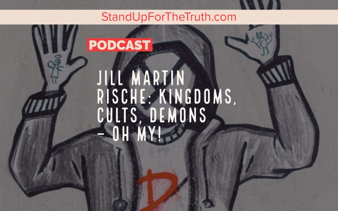 Jill Martin Rische: Kingdoms, Cults & Demons – Oh My!
