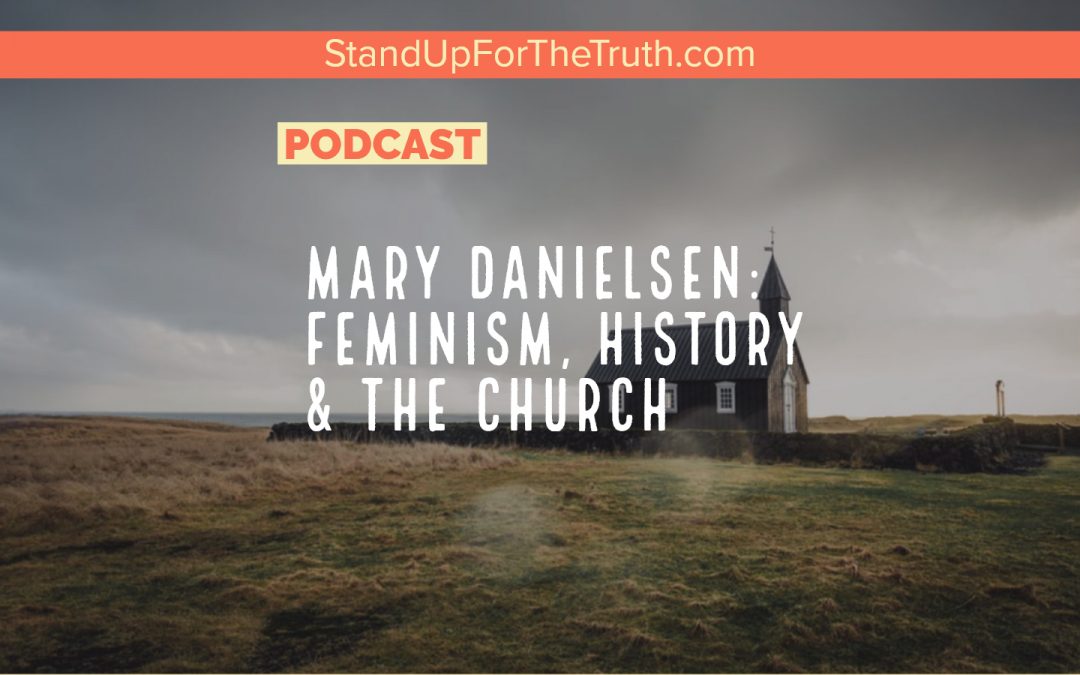 Mary Danielsen: Feminism, History & the Church