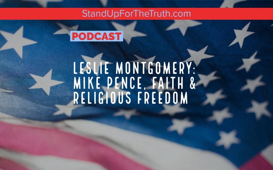 Leslie Montgomery: Mike Pence, Faith & Religious Freedom
