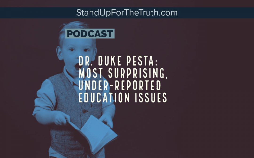 Dr. Duke Pesta: Surprising, Under-Reported Education Issues